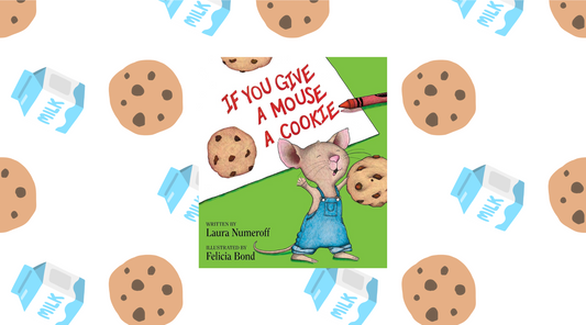 If You Give a Mouse a Cookie